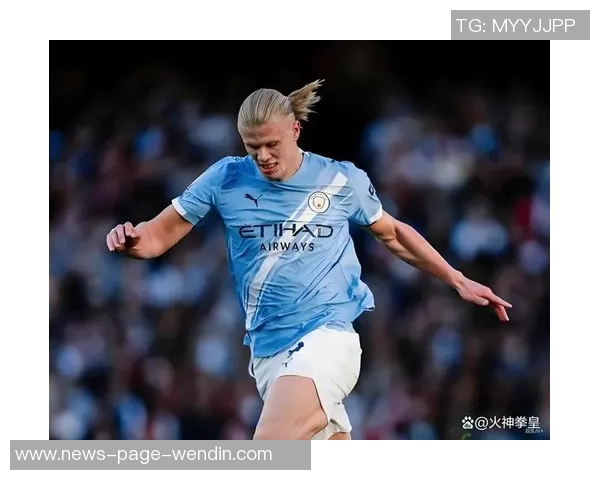 哈兰德带领挪威冲击世界杯自信满满状态最佳责任感强烈 哈兰德带领挪威冲击世界杯自信满满状态最佳责任感强烈